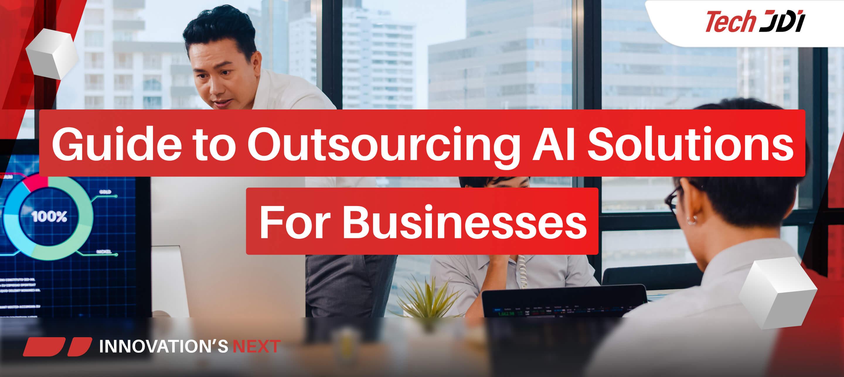 Guide to Outsourcing AI Solutions For Businesses.jpg