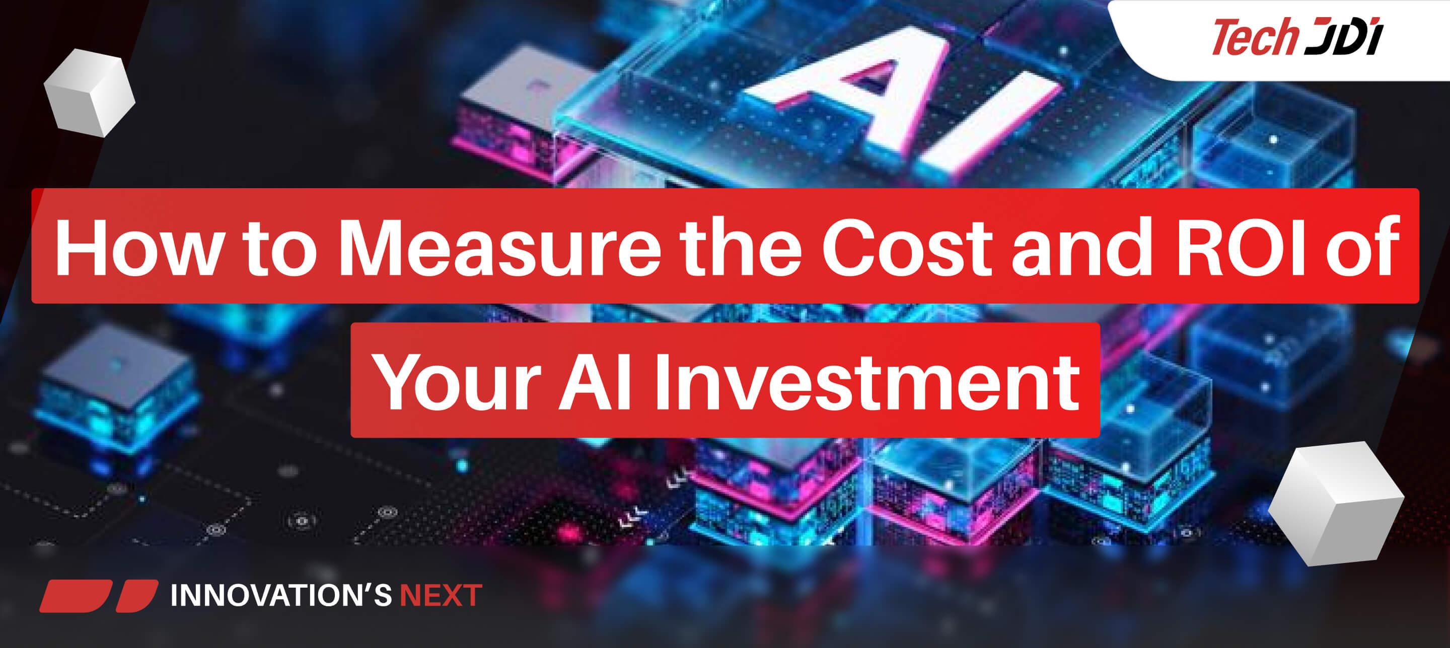 How to Measure the Cost and ROI of Your AI Investment
